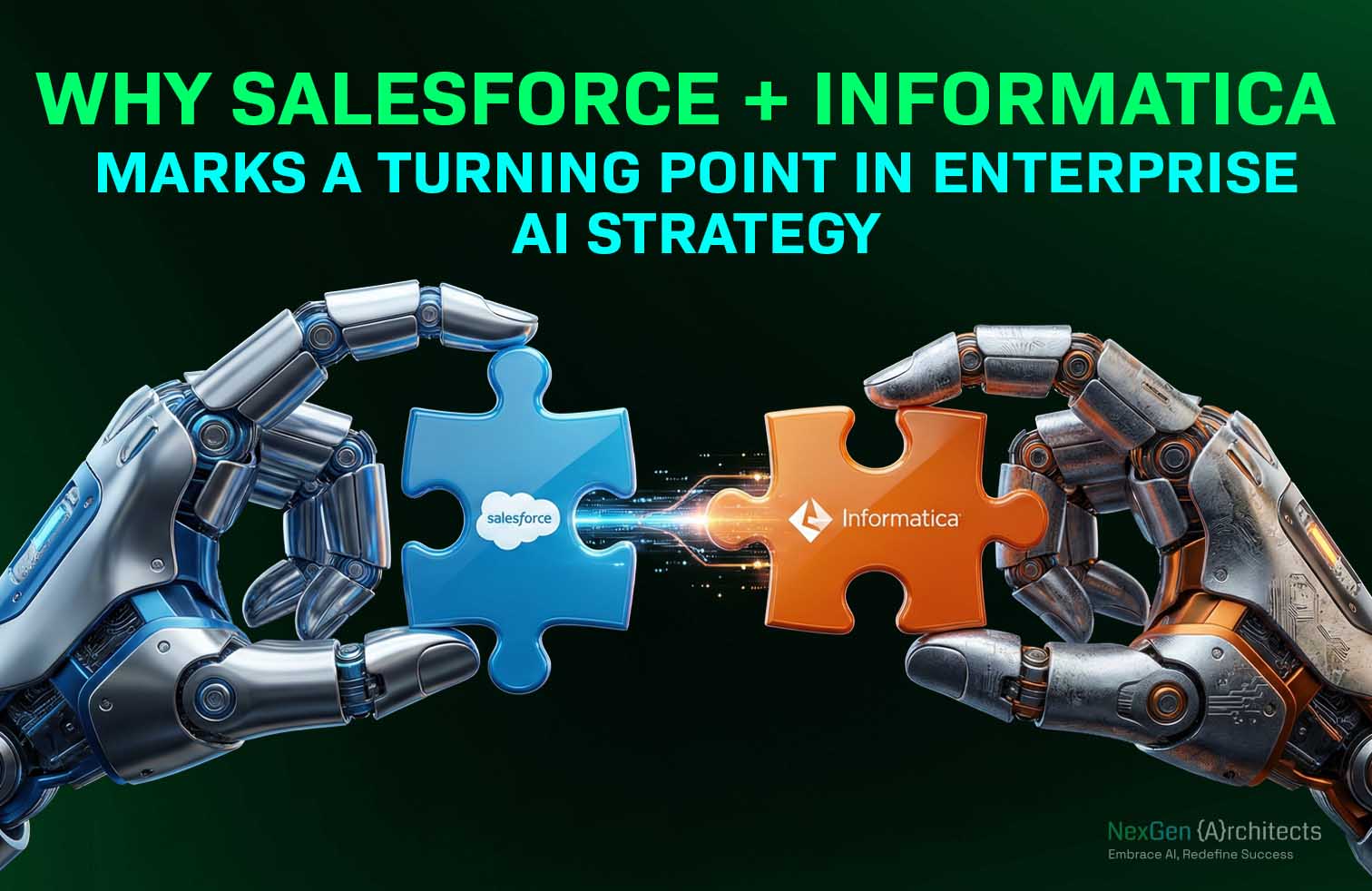Why Salesforce & Informatica Marks a Turning Point in Enterprise AI Strategy