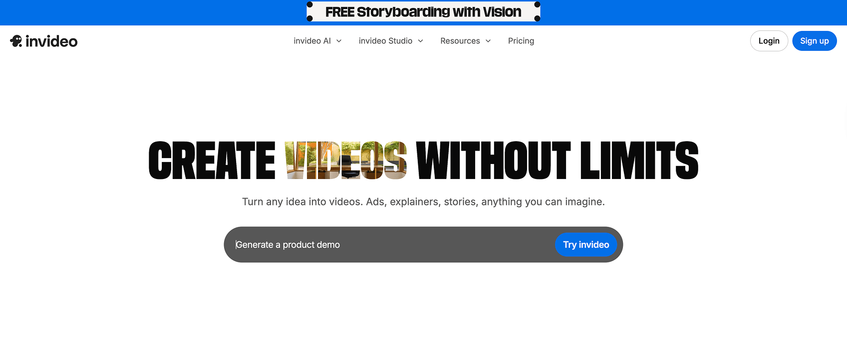 Create. Videos. Without Limits. Turn any idea into videos. Ads, explainers, stories, anything you can imagine.