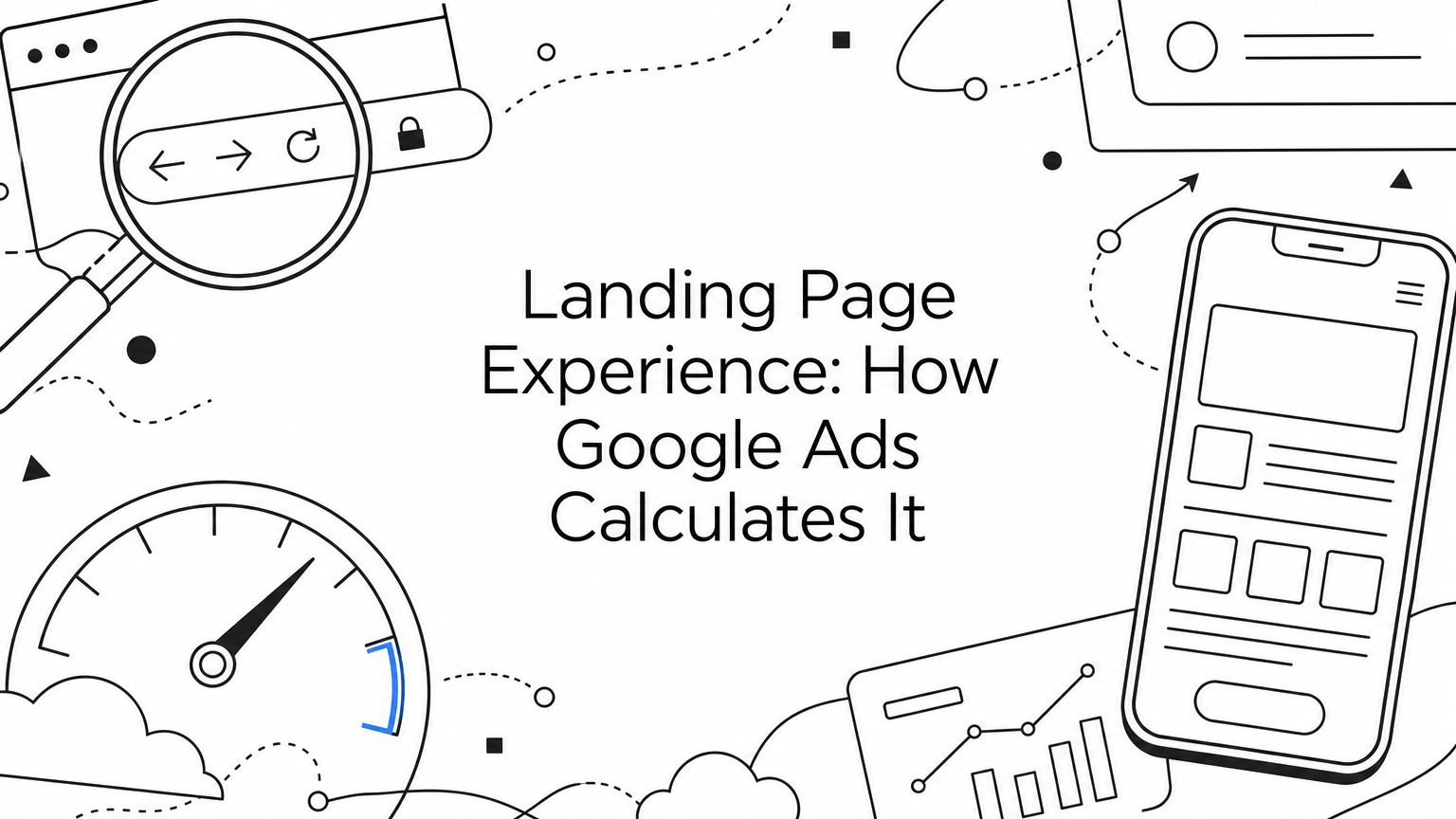 Landing Page Experience: How Google Ads Calculates It