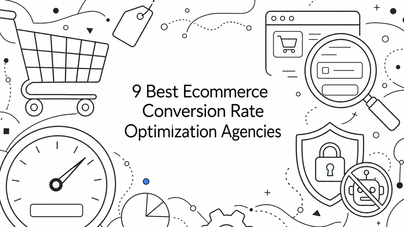 9 Best Ecommerce Conversion Rate Optimization Agencies