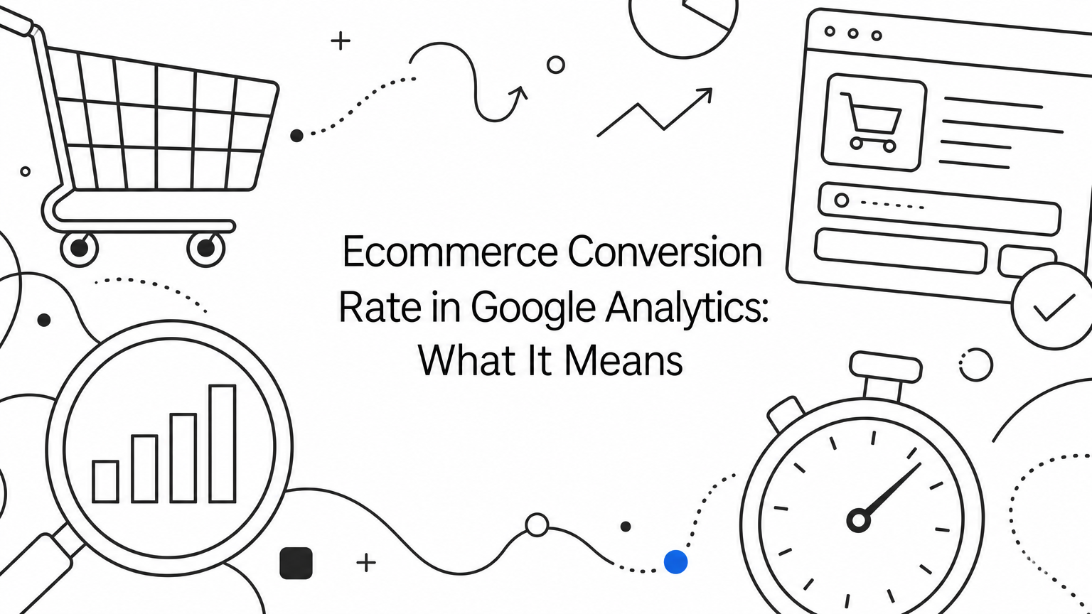 Ecommerce Conversion Rate in Google Analytics: What It Means