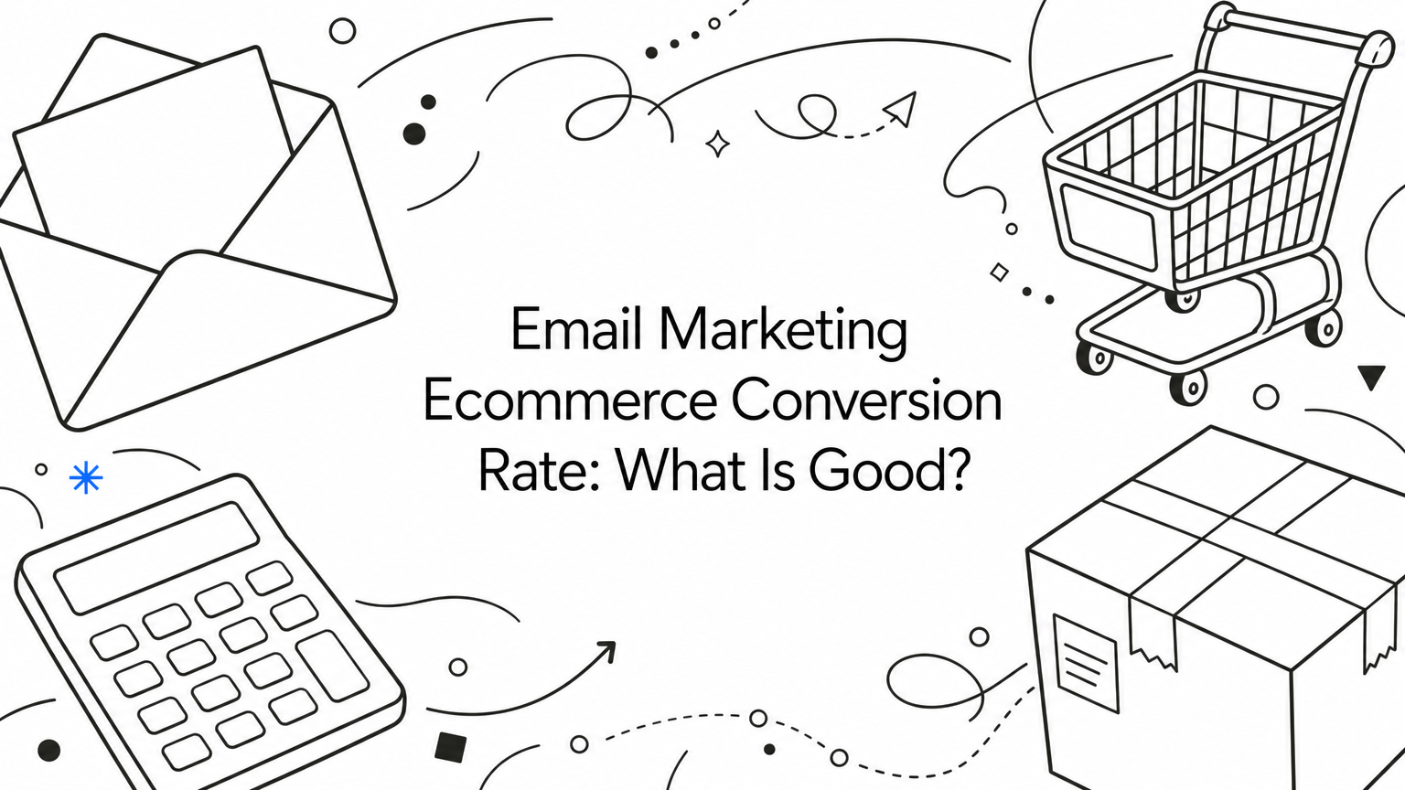 Email Marketing Ecommerce Conversion Rate: What Is Good?