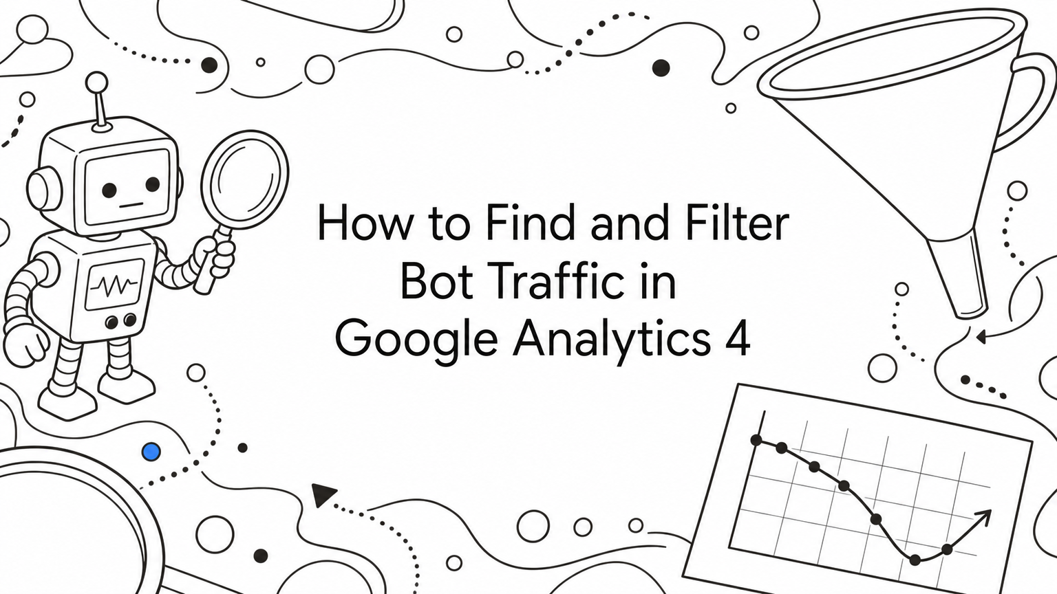 How to Find and Filter Bot Traffic in Google Analytics 4