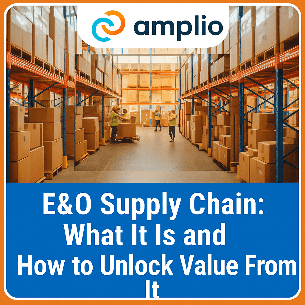 E&O Supply Chain: What It Is and How to Unlock Value From It