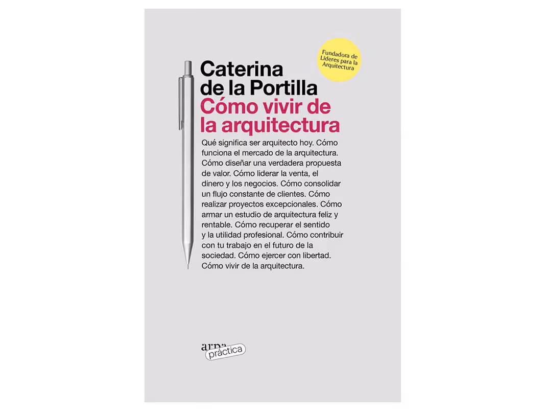 Book cover for Caterina de la Portilla's Cómo vivir de la arquitectura with a pen illustration and text describing themes of architecture practice and business.