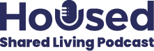 Housed Shared Living Podcast