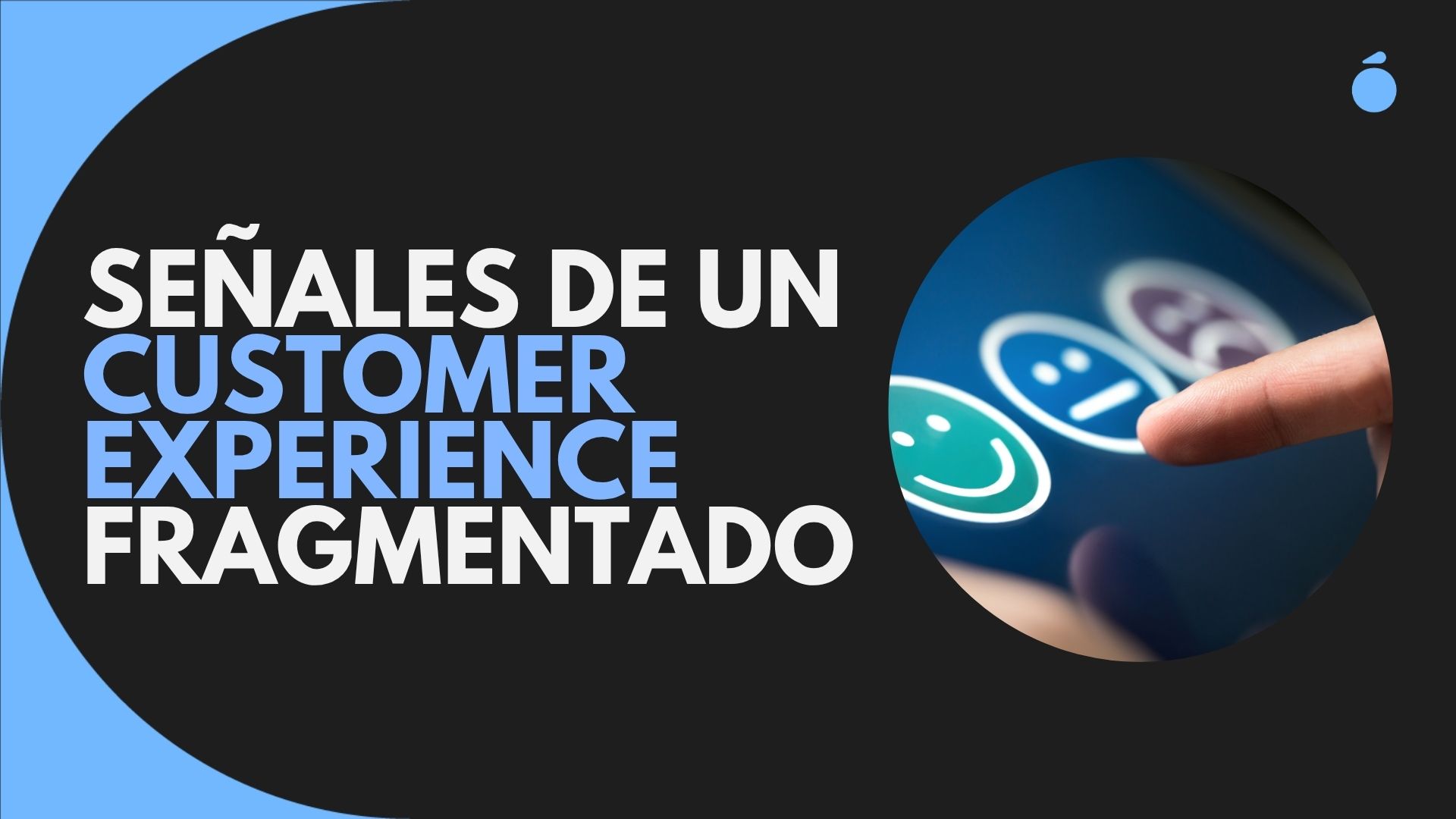 5 señales de que tu Customer Experience está fragmentada