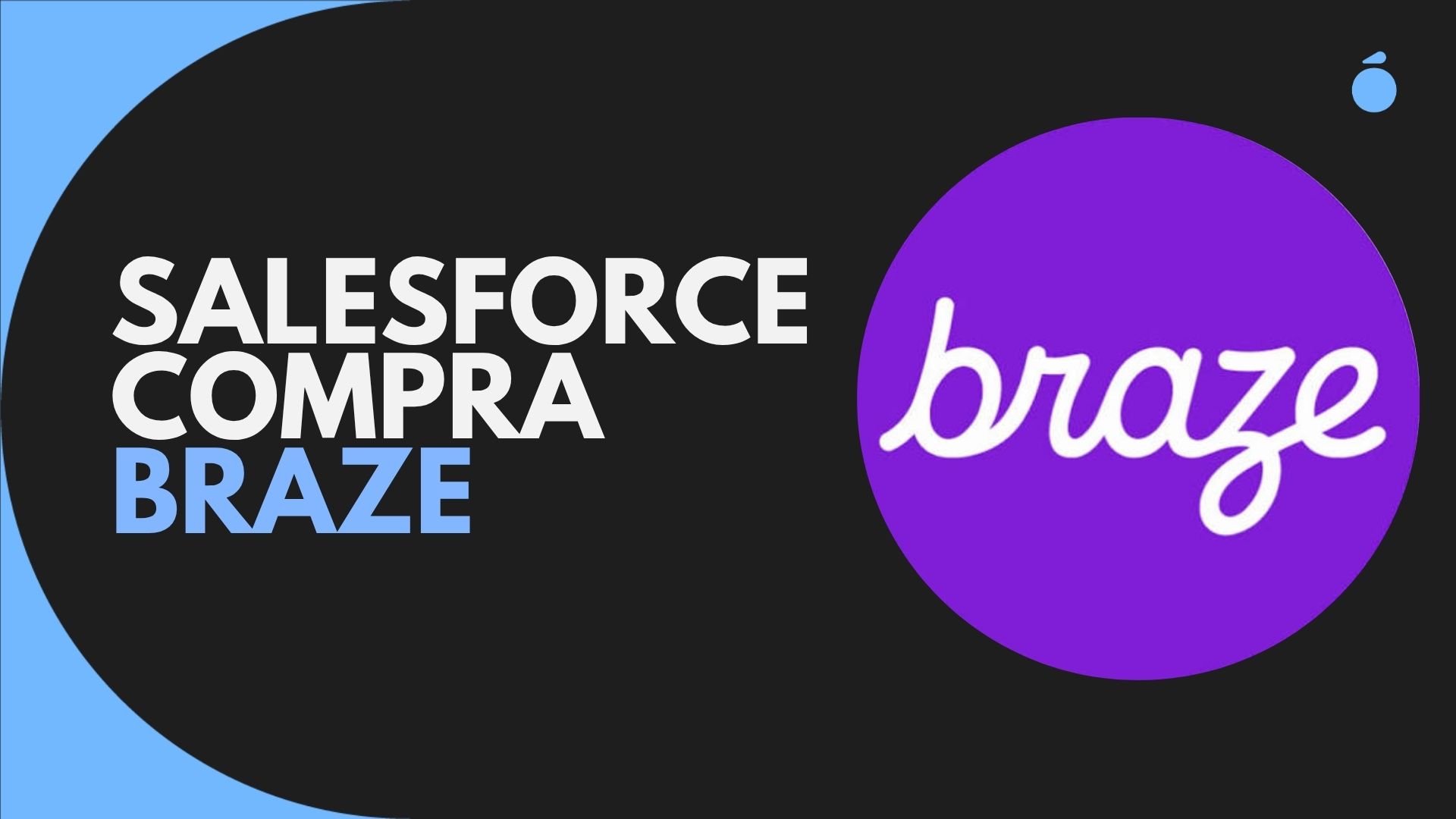 Salesforce compra Braze: qué significa para tu estrategia de CX