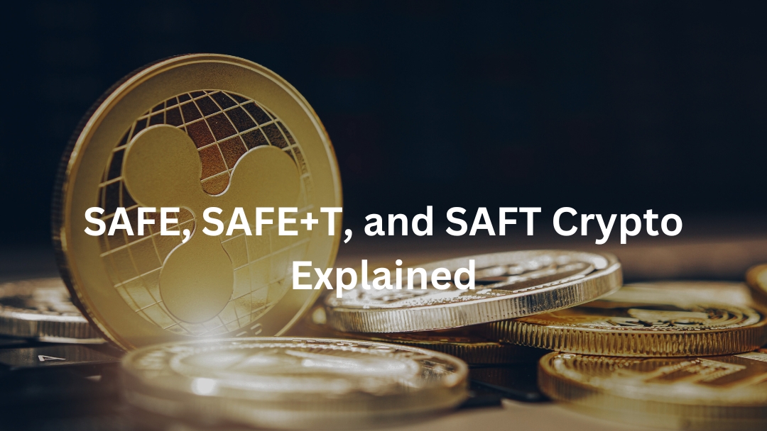 68594f4c4e6361ed70ea9c0b_SAFE%2C%20SAFE%2BT%2C%20and%20SAFT%20Crypto%20Explained