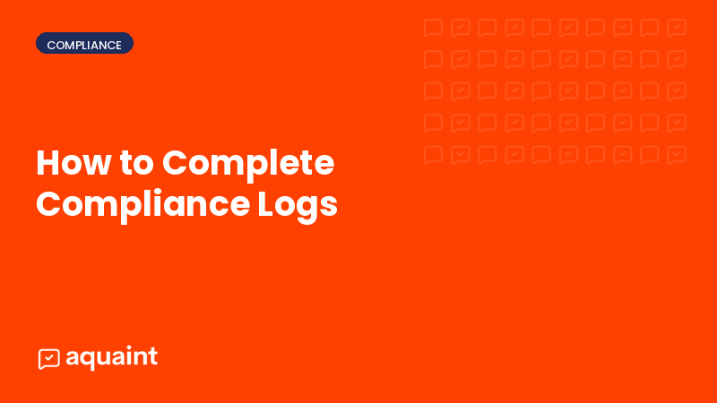 How to complete compliance logs