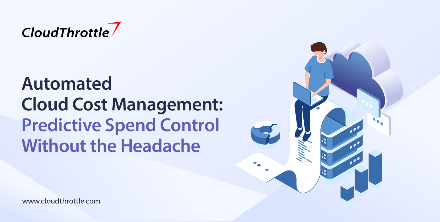 Automated Cloud Cost Management: Predictive Spend Control Without the Headache