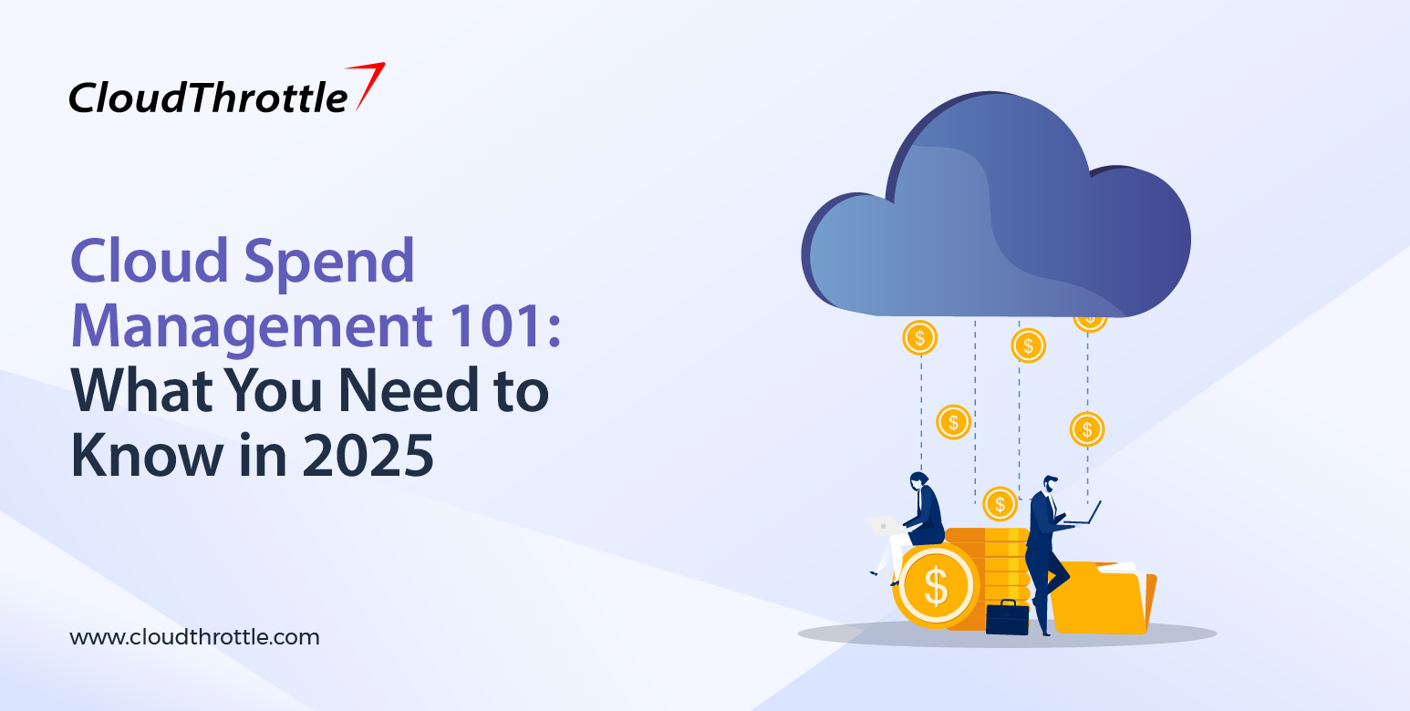 Cloud Spend Management 101: What You Need to Know in 2025
