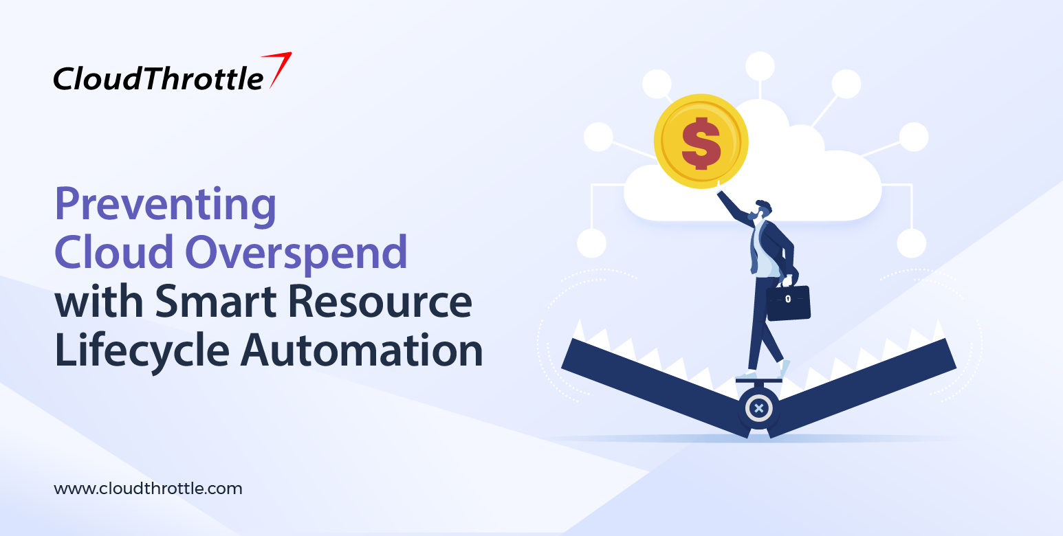 Preventing Cloud Overspend with Smart Resource Lifecycle Automation