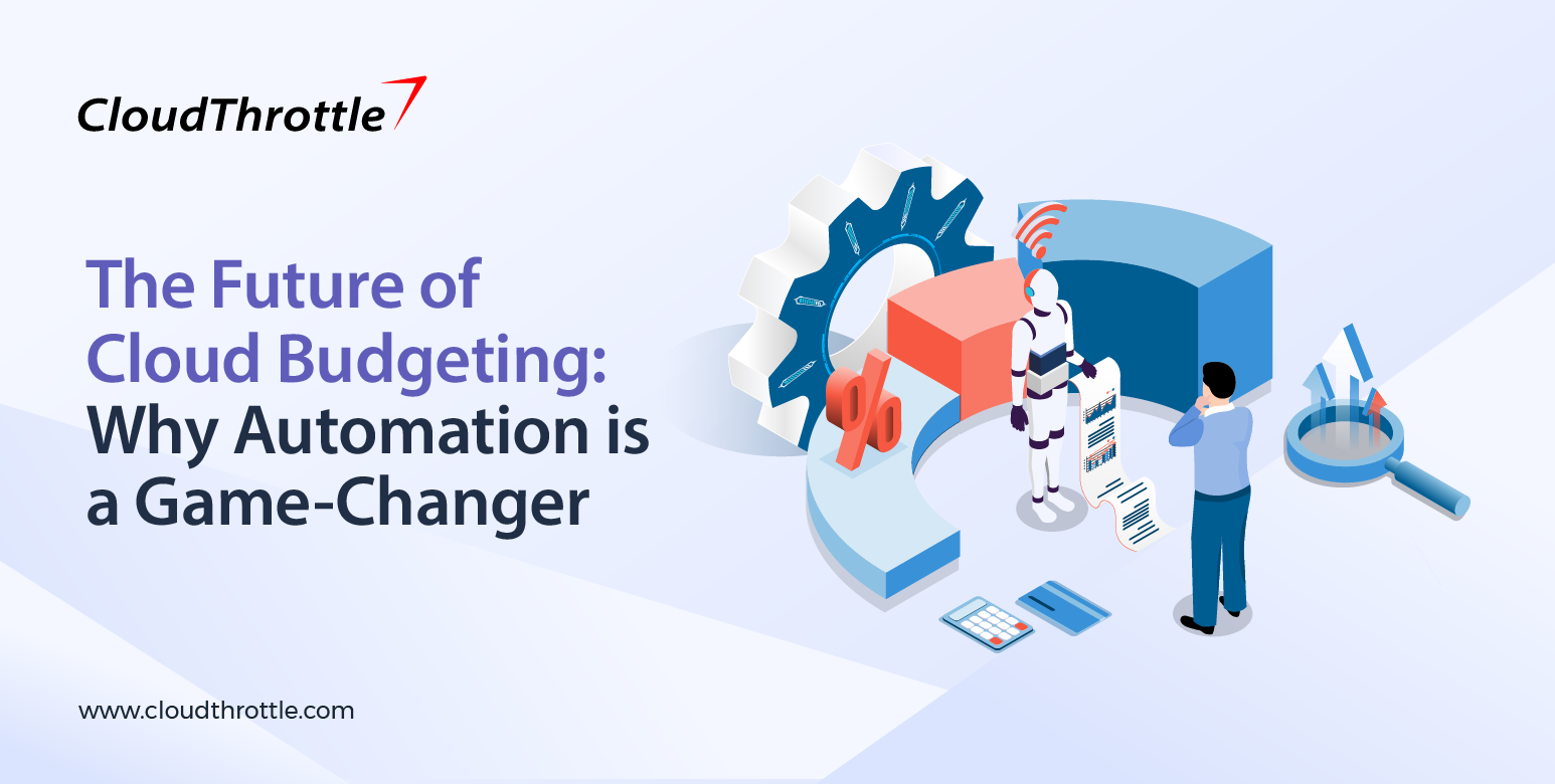 The Future of Cloud Budgeting: Why Automation is a Game-Changer