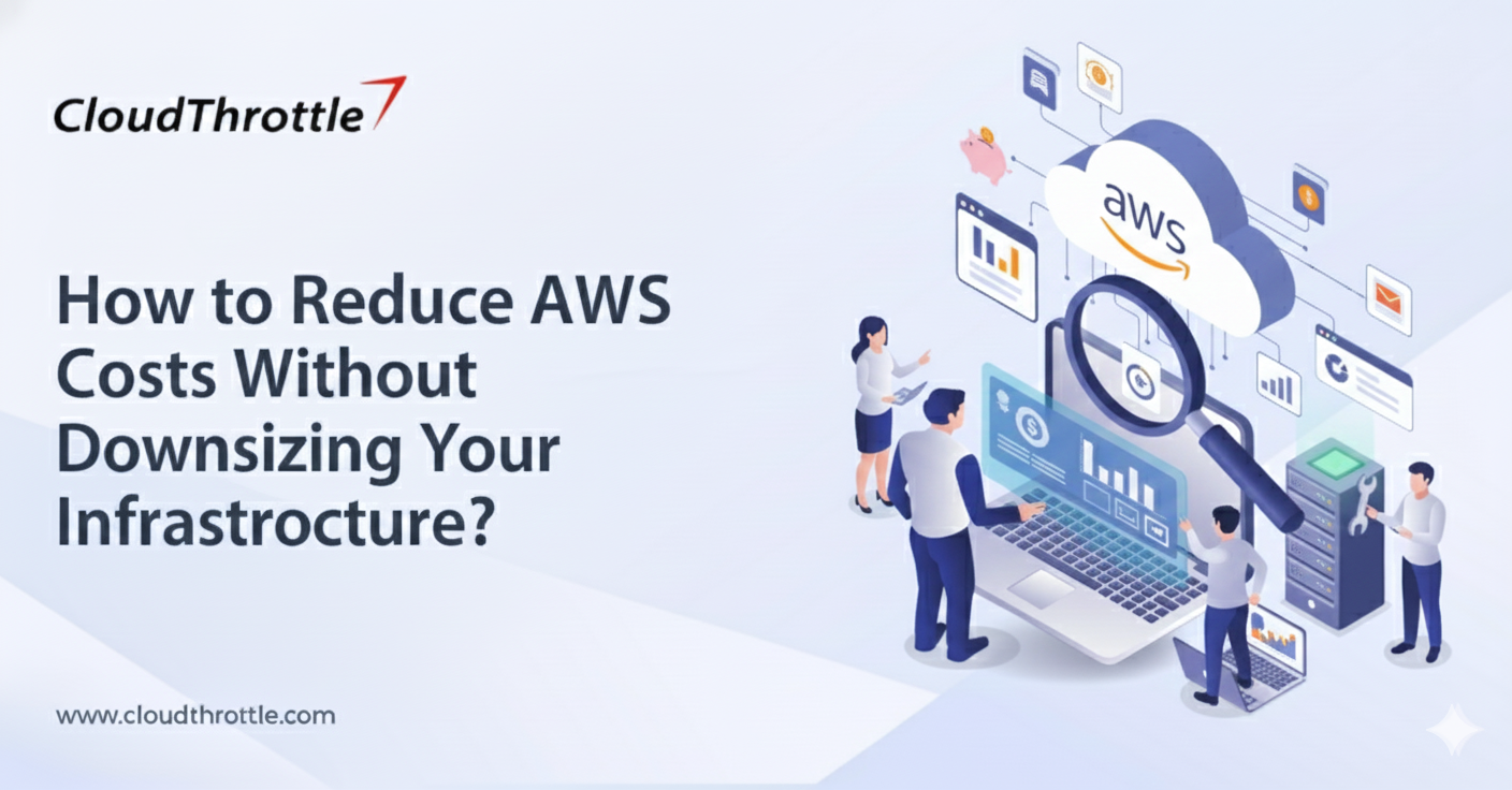 How to Reduce AWS Costs Without Downsizing Your Infrastructure?