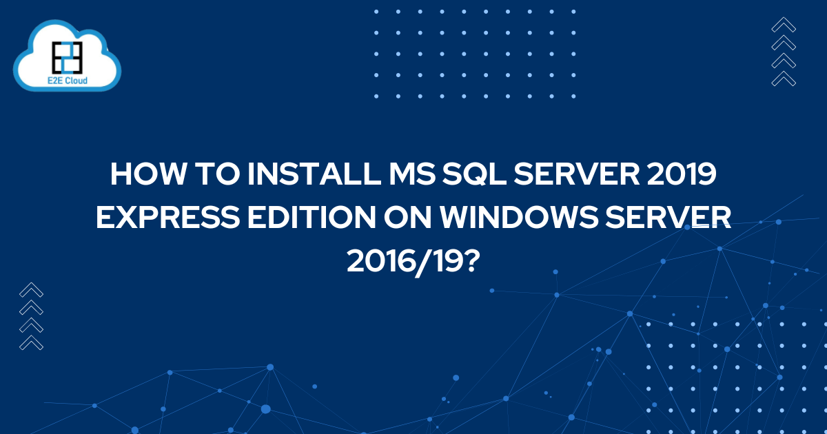How to Install MS SQL Server 2019 Express Edition on Windows Server ...