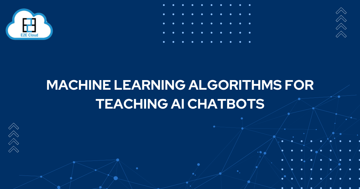 Machine Learning Algorithms for teaching AI Chatbots