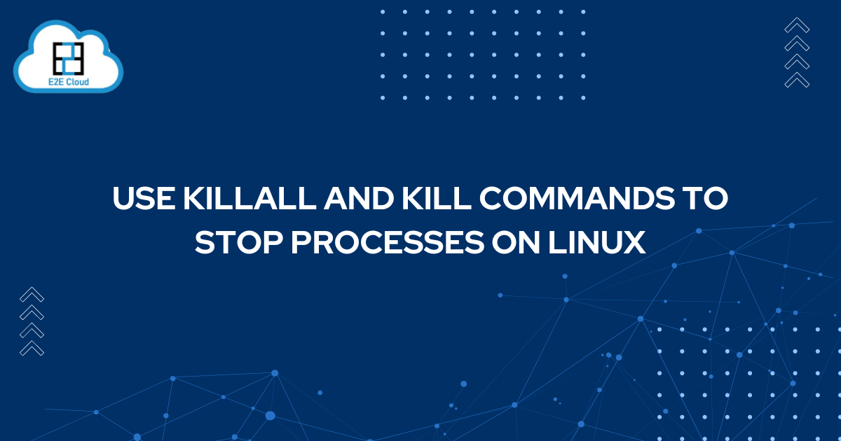 Use killall and kill Commands to Stop Processes on Linux