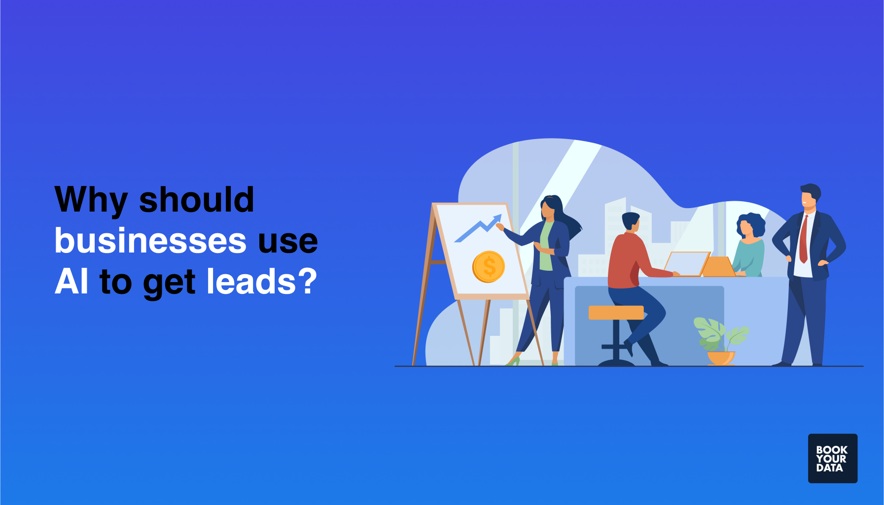 Why should businesses use AI to get leads?