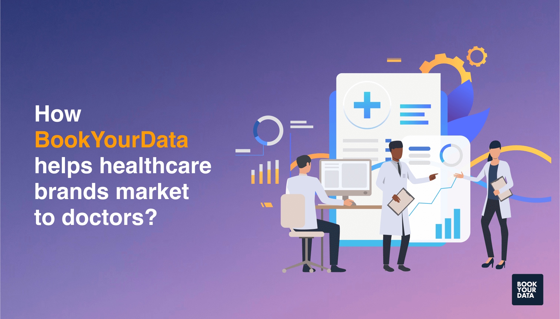 How BookYourData helps healthcare brands market to doctors?