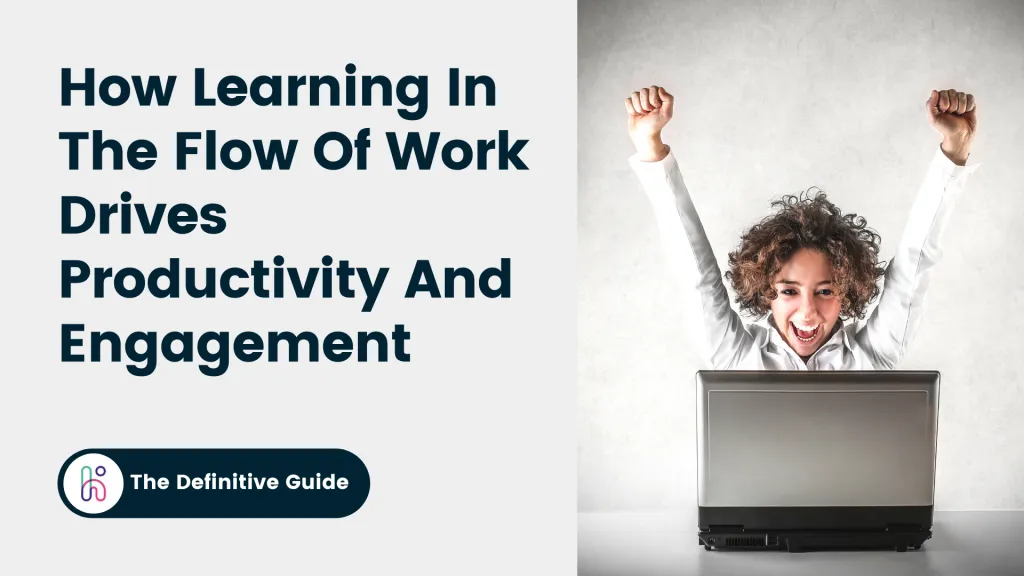 How learning in the flow of work drives productivity and engagement