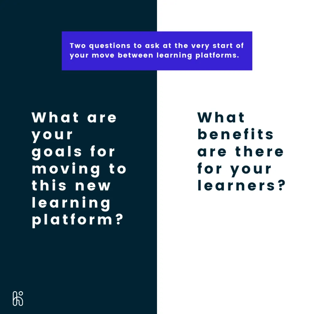 Two questions to ask at the very start of your move between learning platforms.