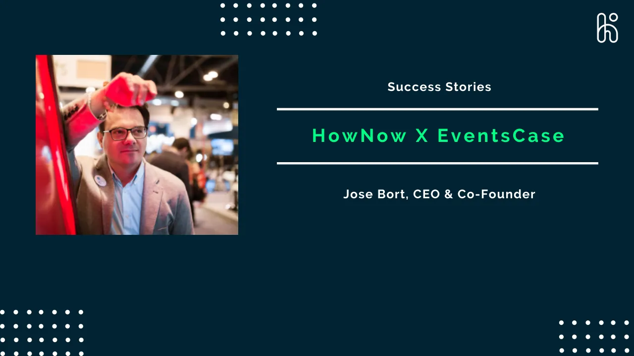 Jose Bort, EventsCase Founder, shares his thoughts on keeping staff informed across global offices and multiple time zones using HowNow.