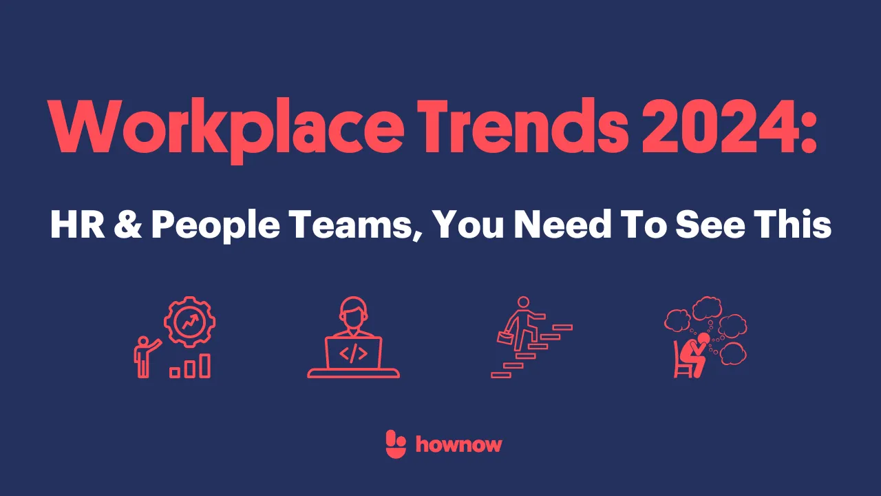 Workplace Trends 2024: HR & People Teams, You Need To See This