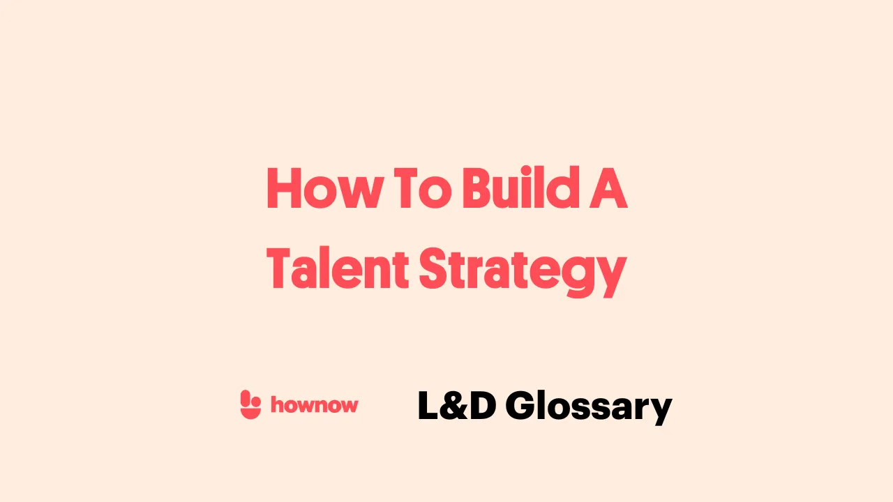 How To Build A Talent Strategy
