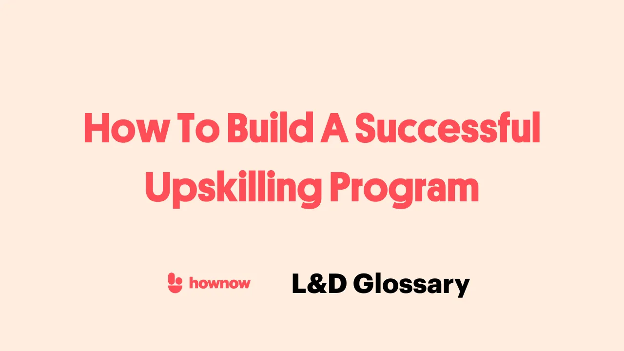 How To Build A Successful Upskilling Program