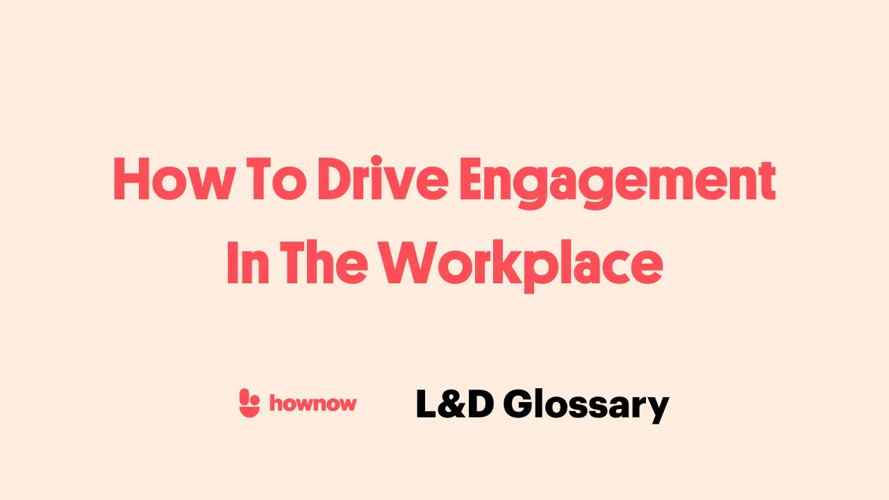 How To Drive Engagement In The Workplace