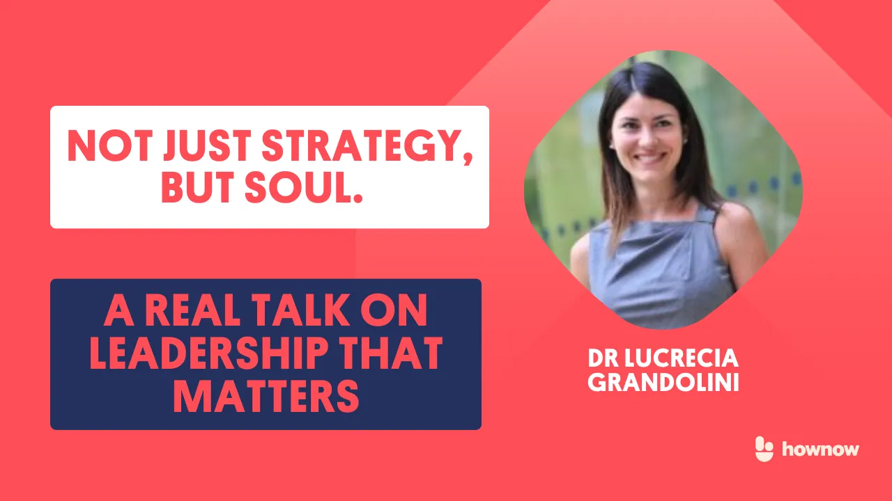 Podcast | Not Just Strategy, But Soul: A Real Talk on Leadership | Dr Lucrecia Grandolini