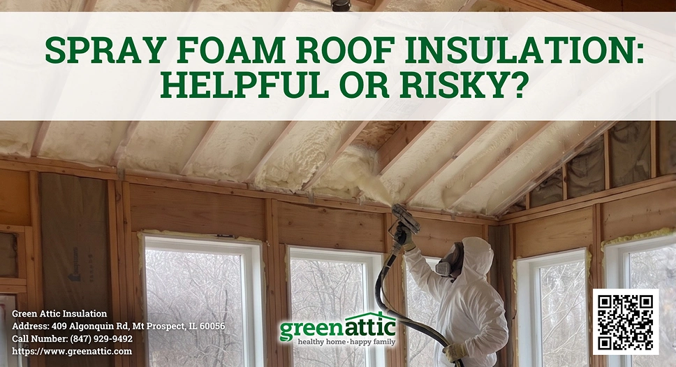 Spray Foam Roof Insulation: When It Helps and When It Does Not - Green Attic Insulation