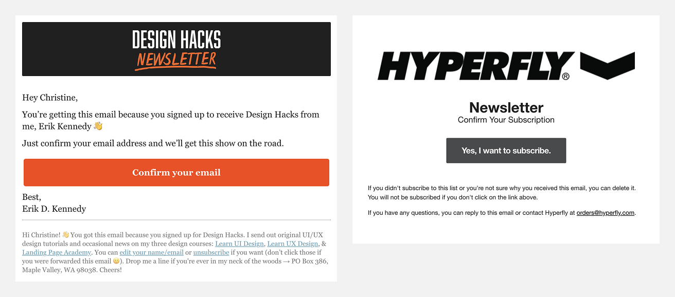 Two examples of double opt-in email confirmations sent by Erik D. Kennedy's Design Hacks newsletter and Hyperfly's newsletter.