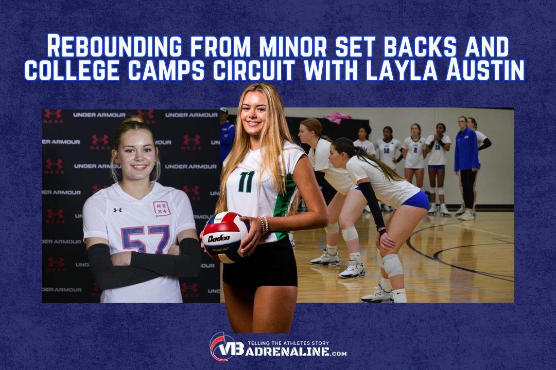 Rebounding from Minor Set Backs and College Camps Circuit with Layla Austin