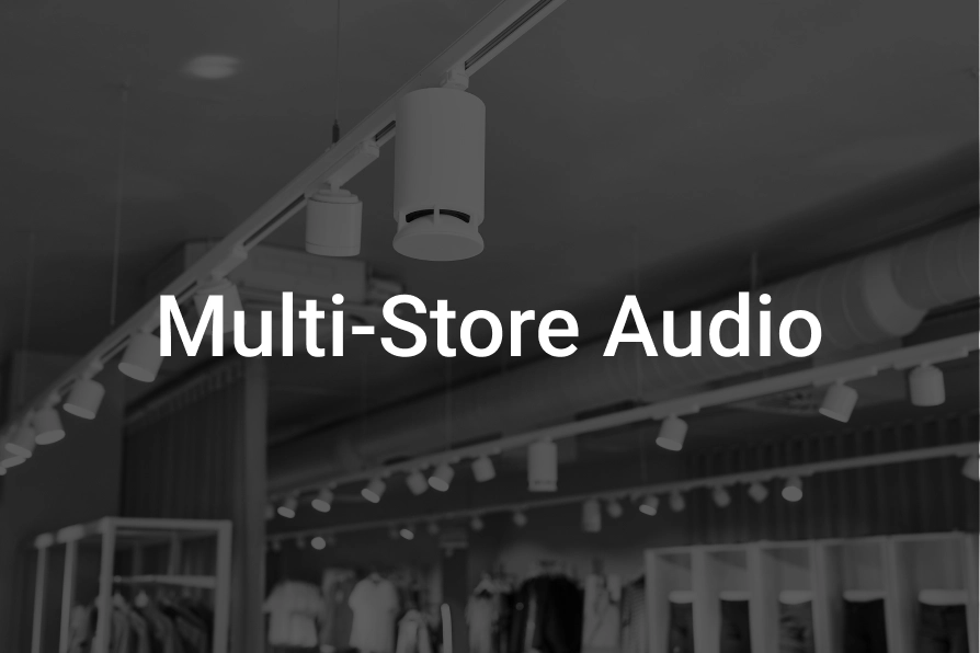 Best Audio System for Retail Stores: A Guide for Multi-Location Chains