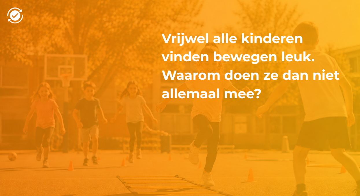 Vrijwel alle kinderen vinden bewegen leuk. Waarom doen ze dan niet allemaal mee?