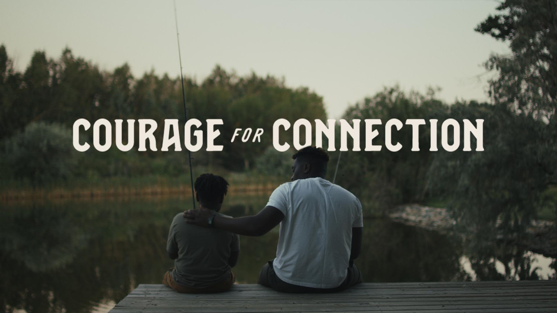 Courage for Connection | Brand Video