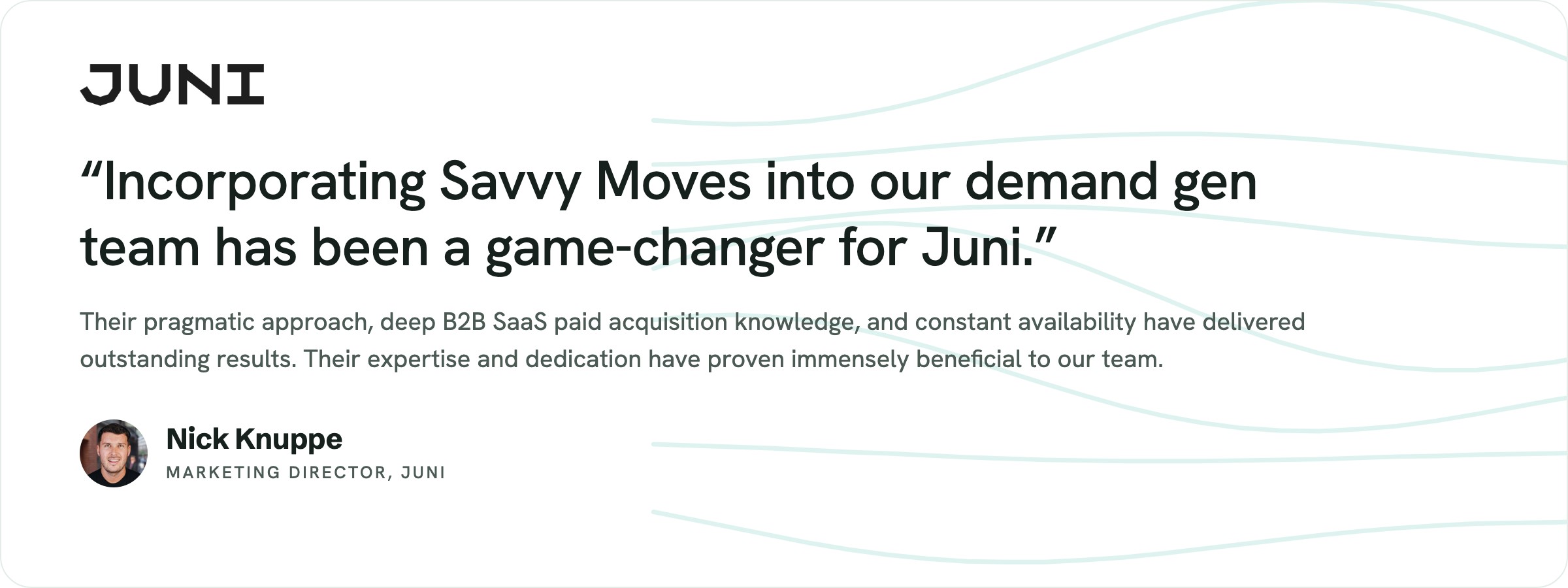 Nick Knuppe, Marketing Director at Juni, on working with Savvy Moves
