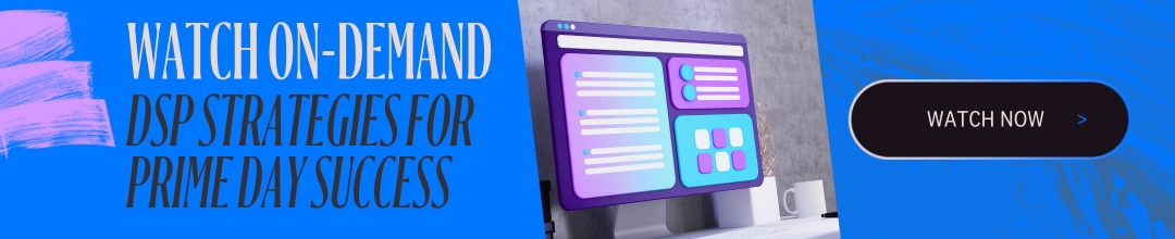 Watch DSP Strategies for Prime Day Webinar