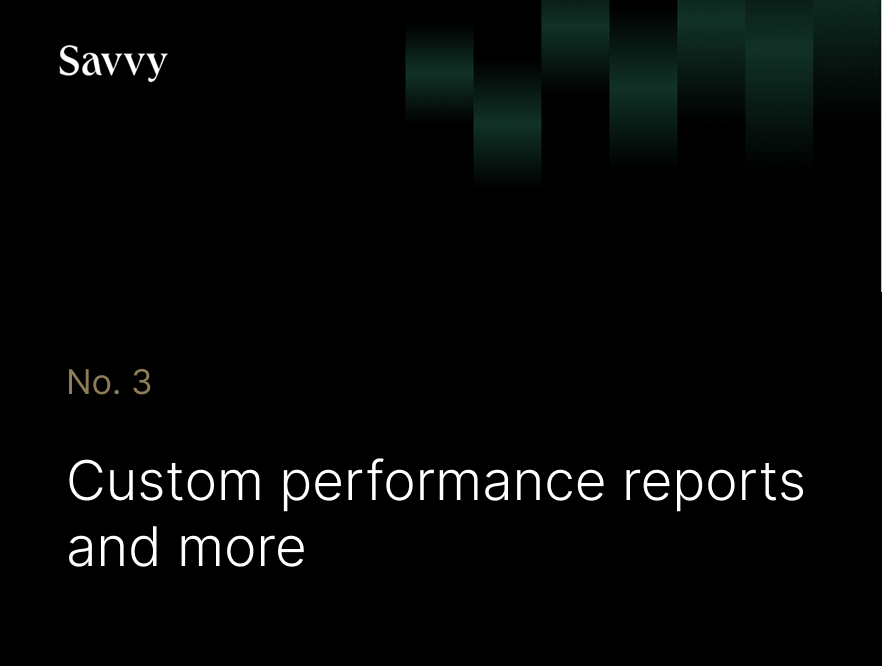 Savvy Shipped No. 3: Custom performance reports and more