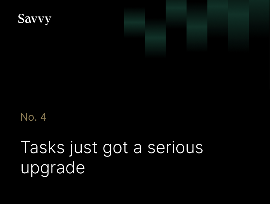Savvy Shipped No. 4: Tasks just got a serious upgrade