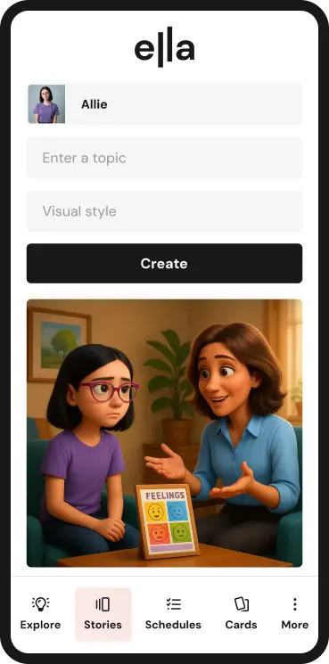 Mobile app screen titled “ella” showing a story-creation form with profile name “Allie,” fields for “Enter a topic” and “Visual style,” and a “Create” button. Below is an illustration of an adult talking with a child on a couch beside a “FEELINGS” chart, with bottom navigation tabs: Explore, Stories, Schedules, Cards, and More.