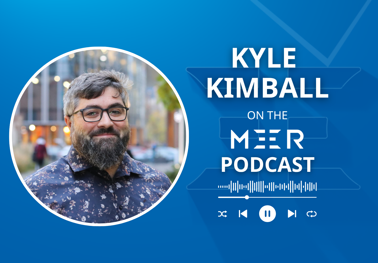 MEER Podcast - Kyle Kimball