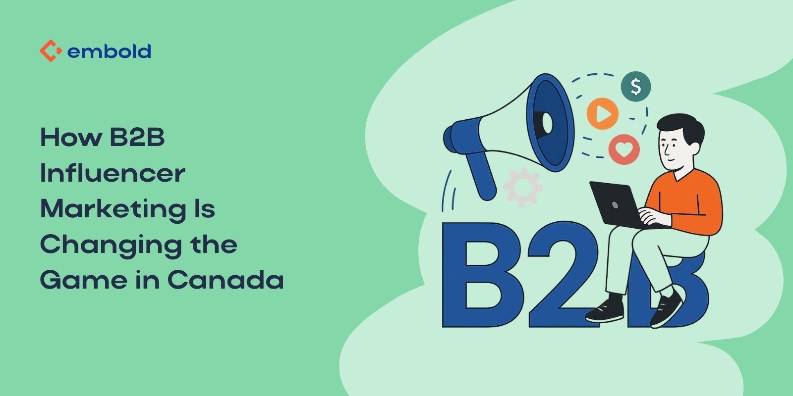 How B2B Influencer Marketing Is Changing the Game in Canada
