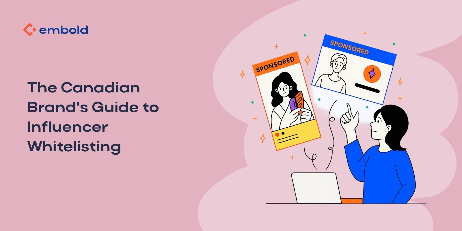 The Canadian Brand’s Guide to Influencer Whitelisting