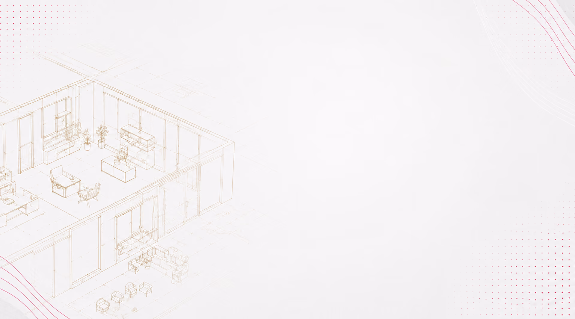 Faint architectural wireframe of an office layout with desks, chairs, plants, and shelving units.