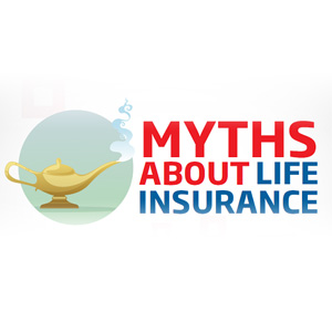 Know Your Insurance - The 10 Most Common Life Insurance Myths