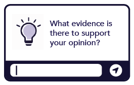 A prompt dialog box with a lightbulb icon, which asks "What evidence is there to support your opinion?" It invites the user to type it out and then send it.