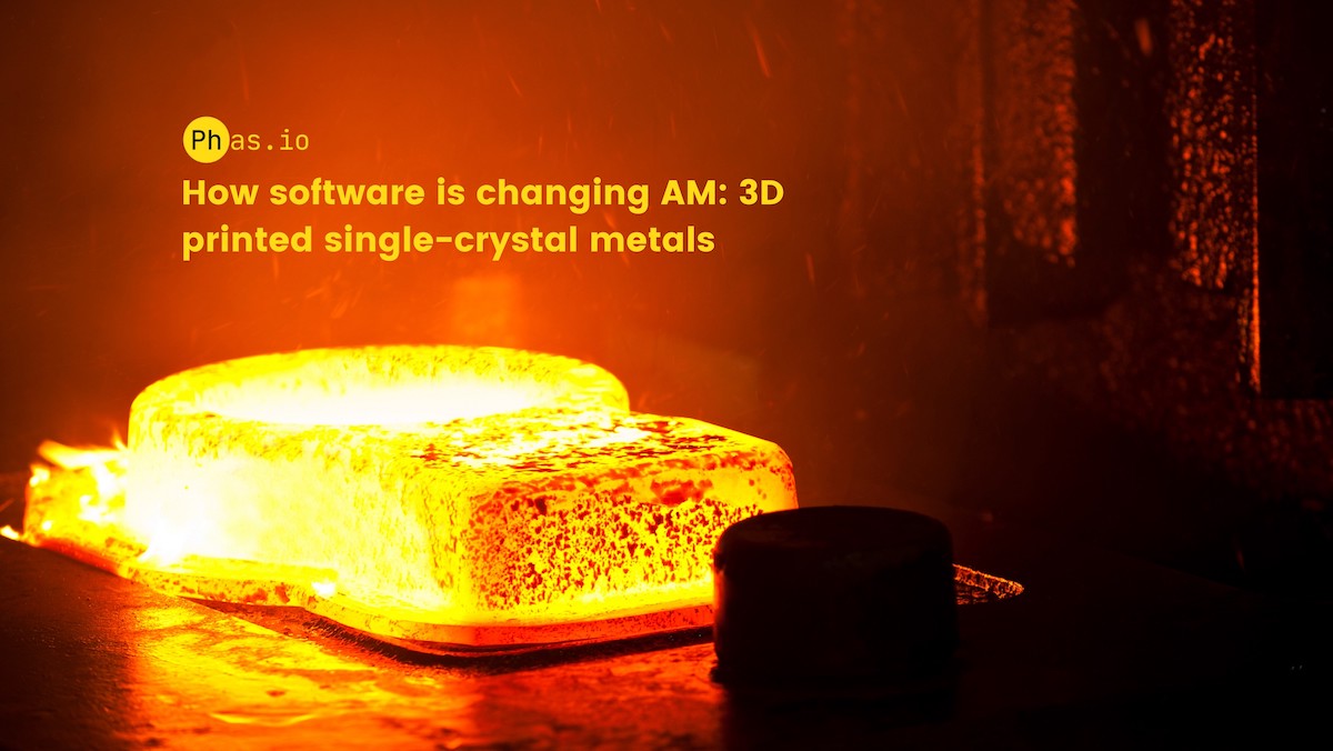 How software is changing AM: 3D printed single-crystal metals